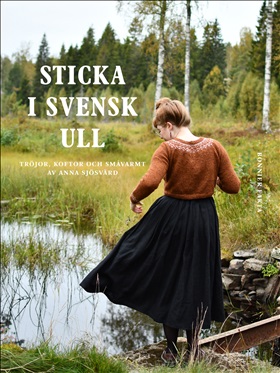 Sticka i svensk ull av Anna Sjösvärd, Bonnier fakta. Stickwick yarn & design, garnbutik i Göteborg och på webben.